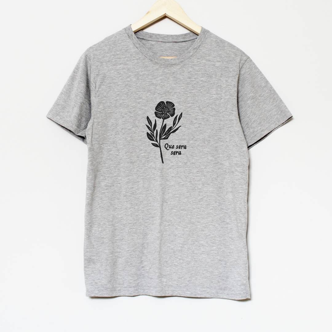 Que sera sera t-shirt, hand printed UNISEX graphic tshirt, french quote, floral tee, minimalist fashion, unique gift, ethical fashion